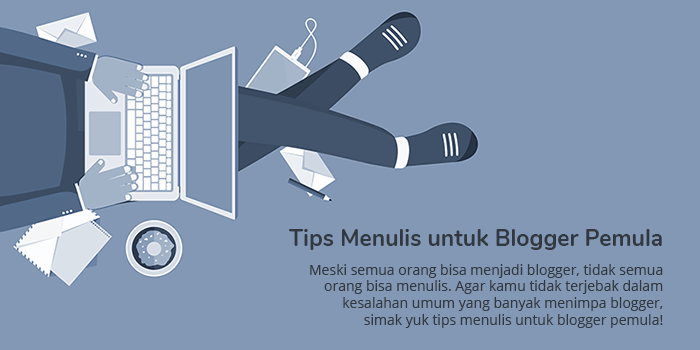 Tips menulis untuk Blogger pemula